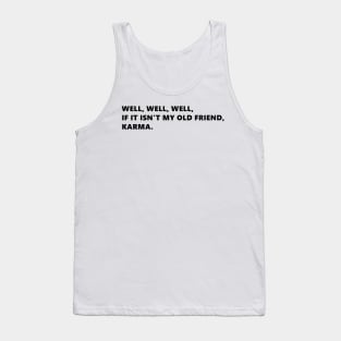 Well, well, well, if it isnt my old friend, karma. funny quote lettering digital illustration Tank Top